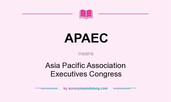 What does APAEC mean? It stands for Asia Pacific Association Executives Congress