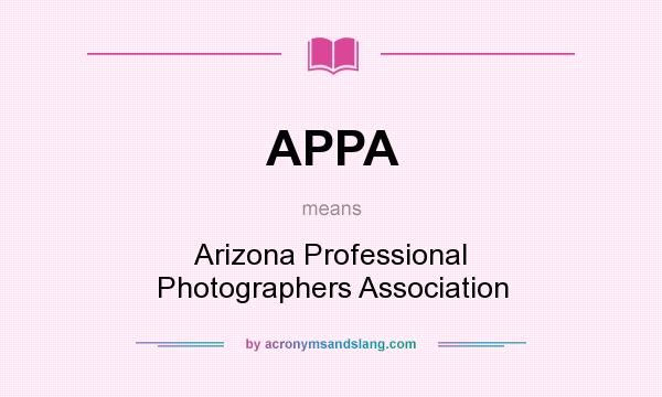 What does APPA mean? It stands for Arizona Professional Photographers Association