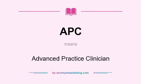 What does APC mean? It stands for Advanced Practice Clinician