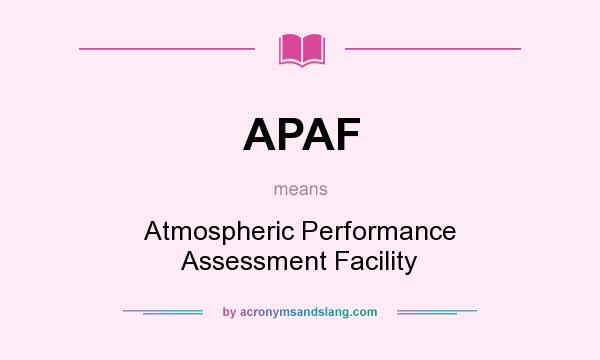 What does APAF mean? It stands for Atmospheric Performance Assessment Facility