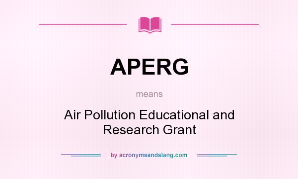 What does APERG mean? It stands for Air Pollution Educational and Research Grant
