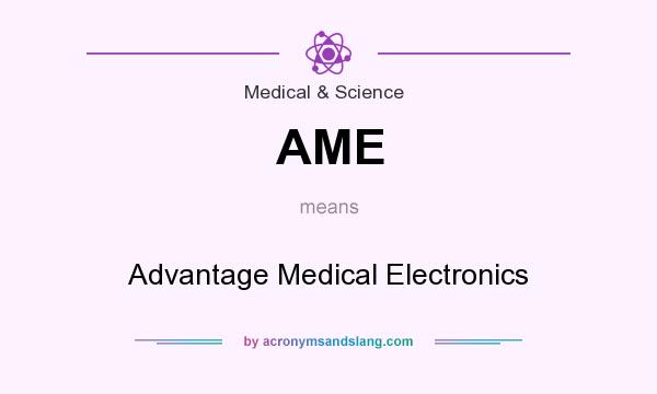 What does AME mean? It stands for Advantage Medical Electronics