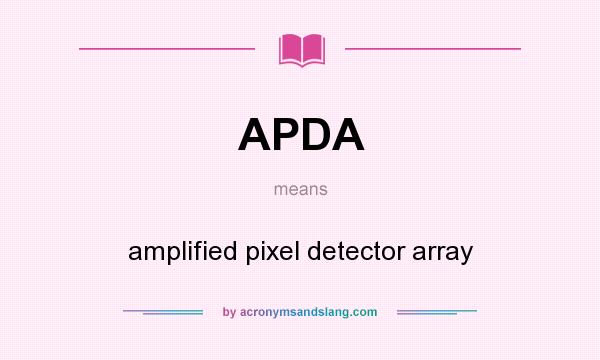 What does APDA mean? It stands for amplified pixel detector array