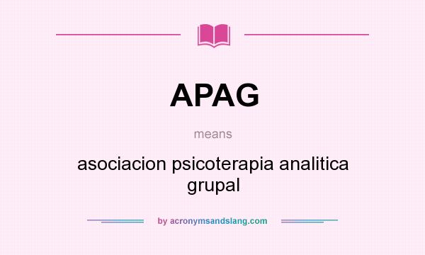 What does APAG mean? It stands for asociacion psicoterapia analitica grupal