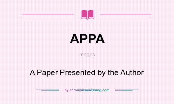 What does APPA mean? It stands for A Paper Presented by the Author