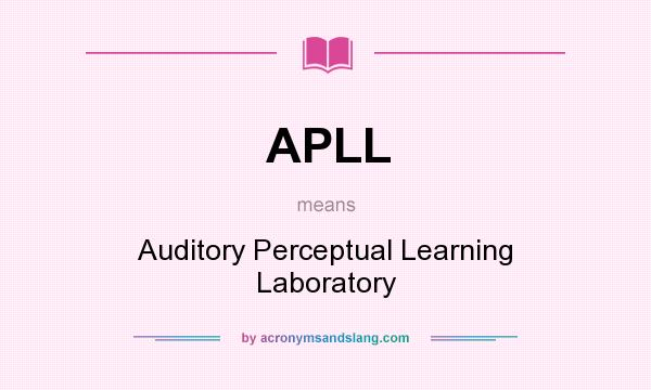 What does APLL mean? It stands for Auditory Perceptual Learning Laboratory