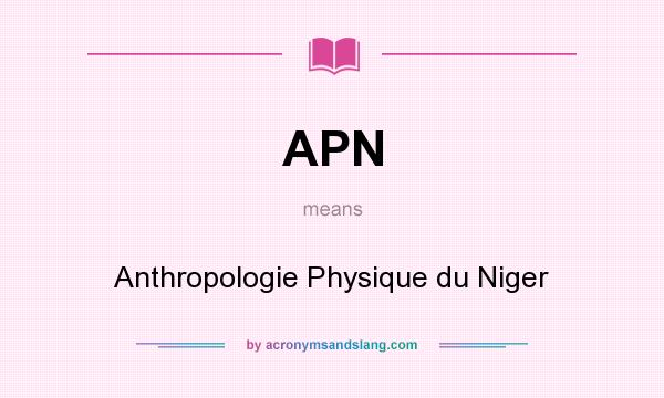 What does APN mean? It stands for Anthropologie Physique du Niger