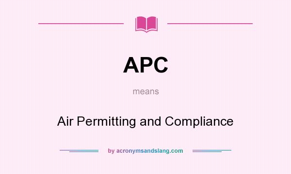 What does APC mean? It stands for Air Permitting and Compliance