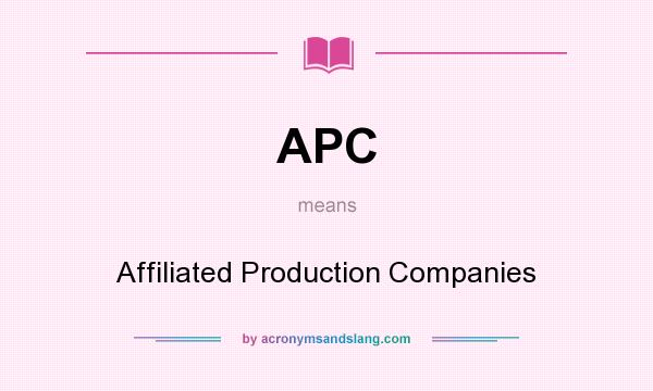 What does APC mean? It stands for Affiliated Production Companies