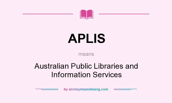 What does APLIS mean? It stands for Australian Public Libraries and Information Services