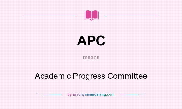 What does APC mean? It stands for Academic Progress Committee