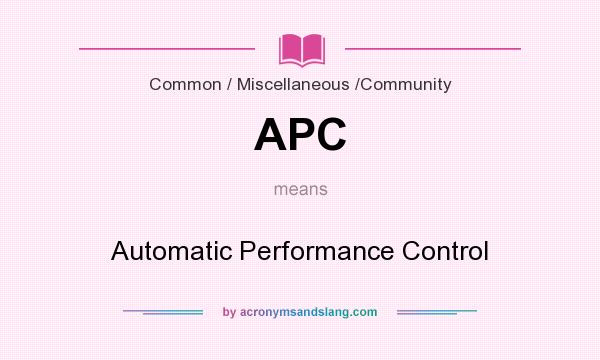 What does APC mean? It stands for Automatic Performance Control