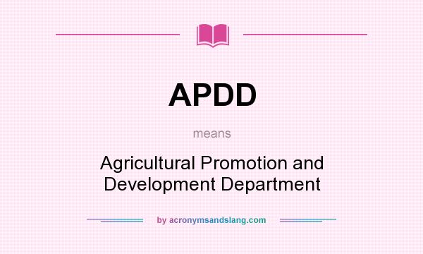 What does APDD mean? It stands for Agricultural Promotion and Development Department