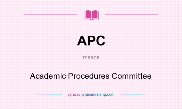 What does APC mean? It stands for Academic Procedures Committee