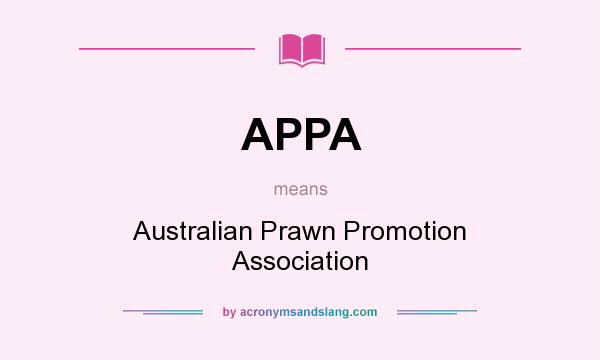 What does APPA mean? It stands for Australian Prawn Promotion Association