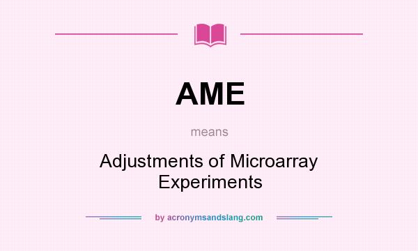What does AME mean? It stands for Adjustments of Microarray Experiments