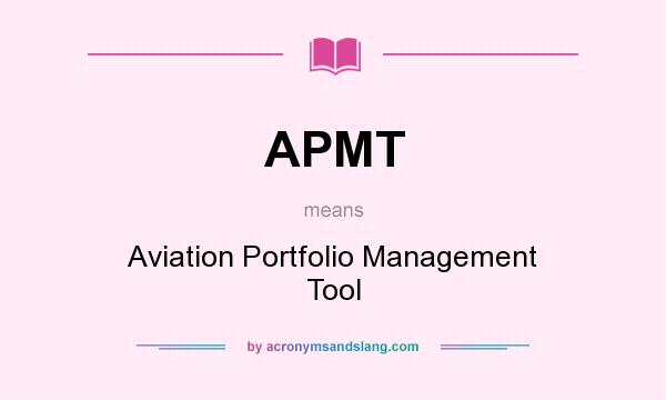What does APMT mean? It stands for Aviation Portfolio Management Tool