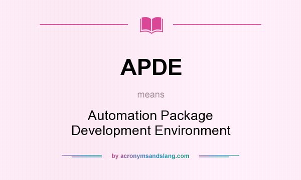 What does APDE mean? It stands for Automation Package Development Environment