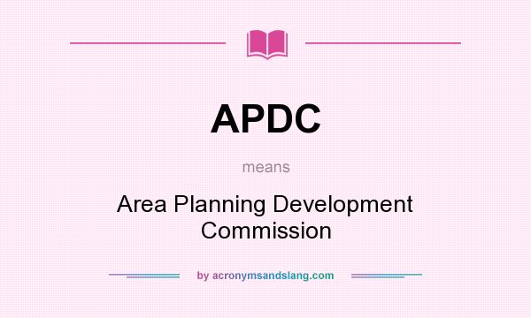 What does APDC mean? It stands for Area Planning Development Commission