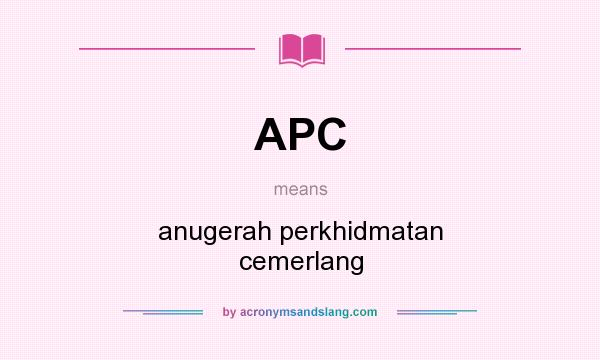 What does APC mean? It stands for anugerah perkhidmatan cemerlang