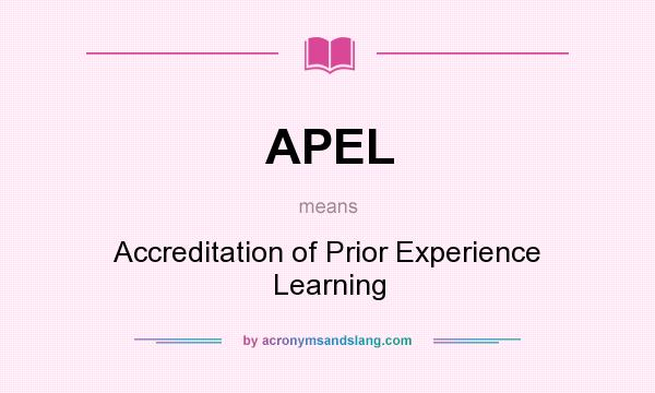 What does APEL mean? It stands for Accreditation of Prior Experience Learning