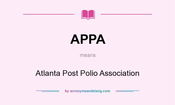 What does APPA mean? It stands for Atlanta Post Polio Association