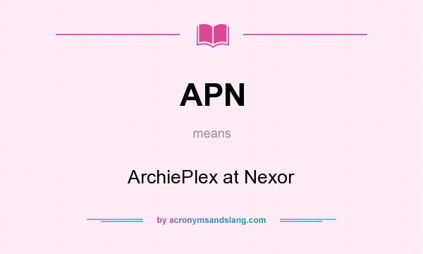 What does APN mean? It stands for ArchiePlex at Nexor