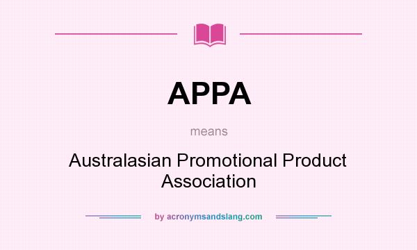 What does APPA mean? It stands for Australasian Promotional Product Association