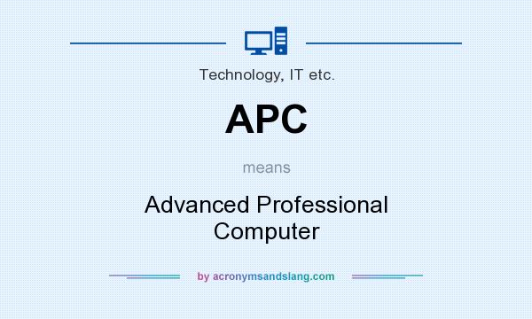 What does APC mean? It stands for Advanced Professional Computer