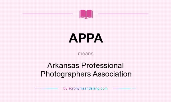What does APPA mean? It stands for Arkansas Professional Photographers Association