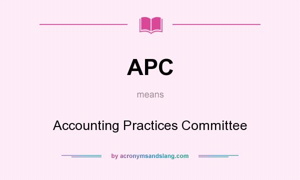 What does APC mean? It stands for Accounting Practices Committee