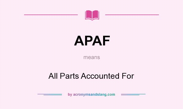 What does APAF mean? It stands for All Parts Accounted For