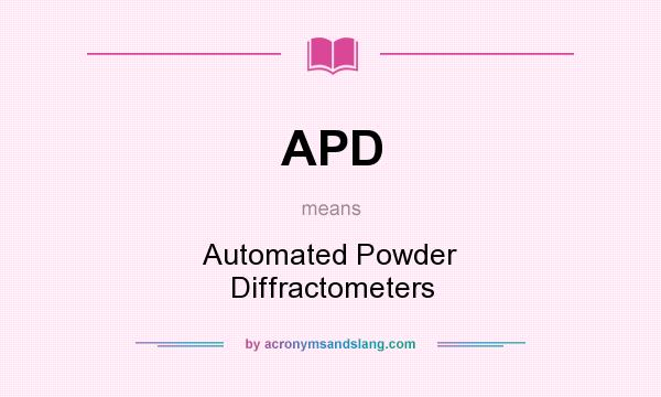 What does APD mean? It stands for Automated Powder Diffractometers