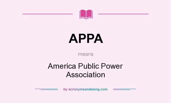 What does APPA mean? It stands for America Public Power Association
