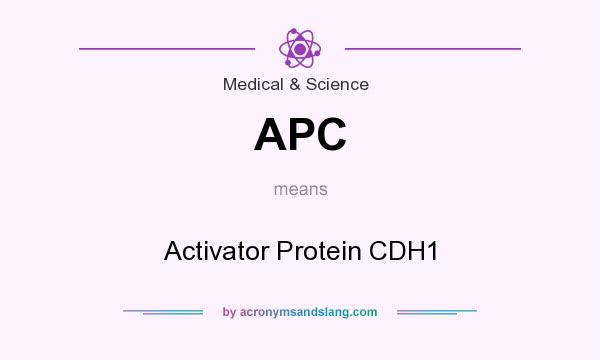 What does APC mean? It stands for Activator Protein CDH1