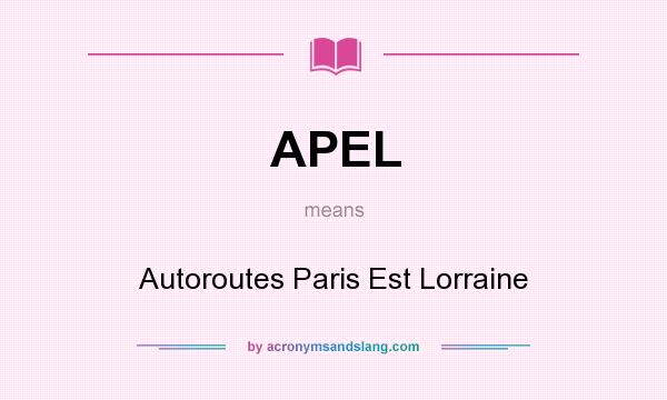 What does APEL mean? It stands for Autoroutes Paris Est Lorraine