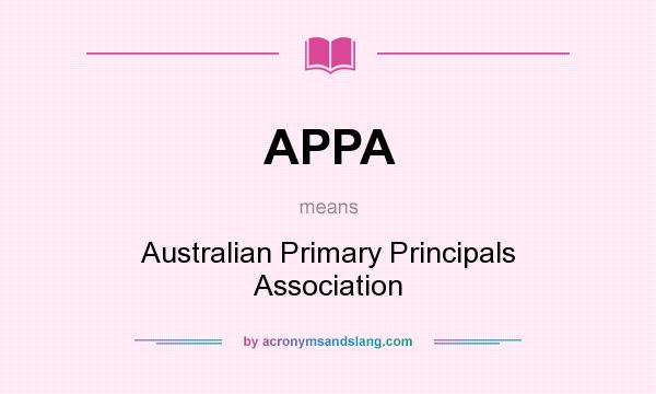 What does APPA mean? It stands for Australian Primary Principals Association