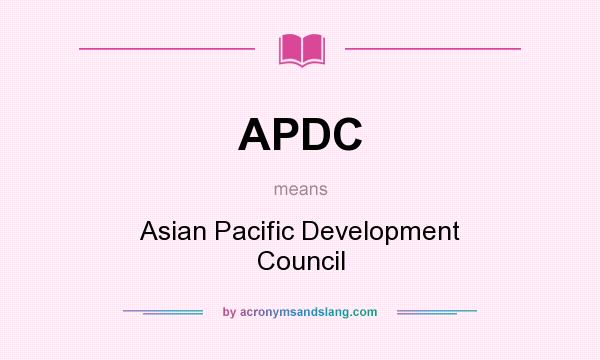 What does APDC mean? It stands for Asian Pacific Development Council