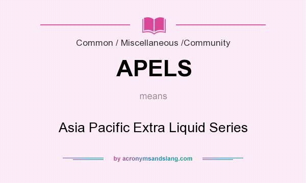 What does APELS mean? It stands for Asia Pacific Extra Liquid Series