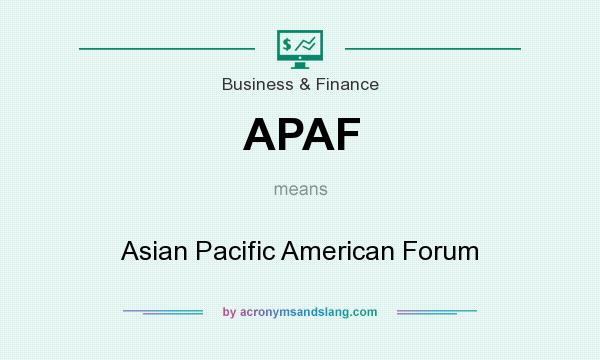 What does APAF mean? It stands for Asian Pacific American Forum