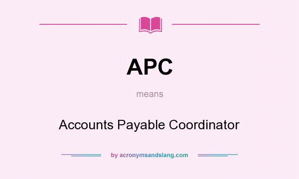 What does APC mean? It stands for Accounts Payable Coordinator
