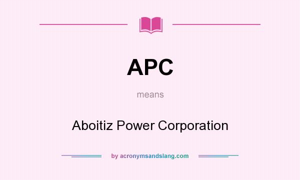 What does APC mean? It stands for Aboitiz Power Corporation