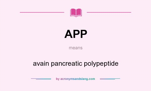What does APP mean? It stands for avain pancreatic polypeptide