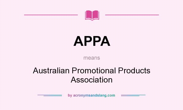 What does APPA mean? It stands for Australian Promotional Products Association