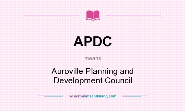 What does APDC mean? It stands for Auroville Planning and Development Council