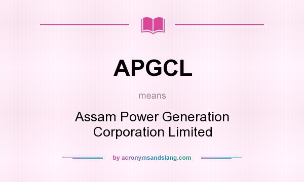 What does APGCL mean? It stands for Assam Power Generation Corporation Limited