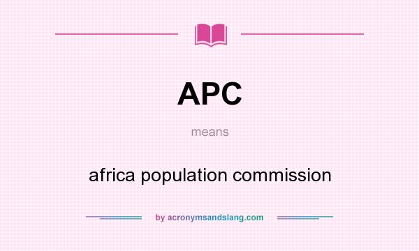 What does APC mean? It stands for africa population commission