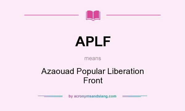 What does APLF mean? It stands for Azaouad Popular Liberation Front