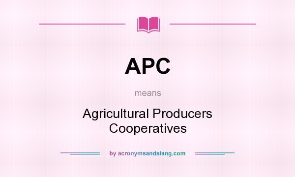 What does APC mean? It stands for Agricultural Producers Cooperatives