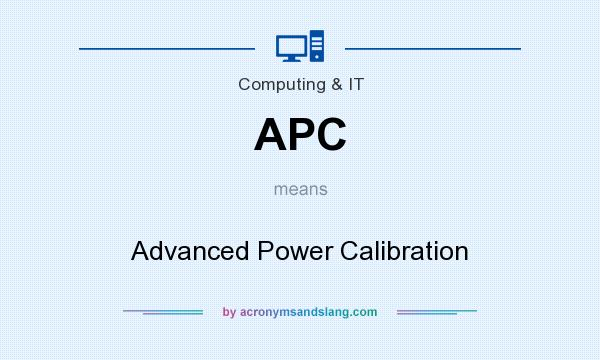 What does APC mean? It stands for Advanced Power Calibration